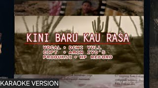 [KARAOKE MINUS ONE/ORIGINAL] Dewi Yull - Kini Baru Kau Rasa | Tanpa Vokal