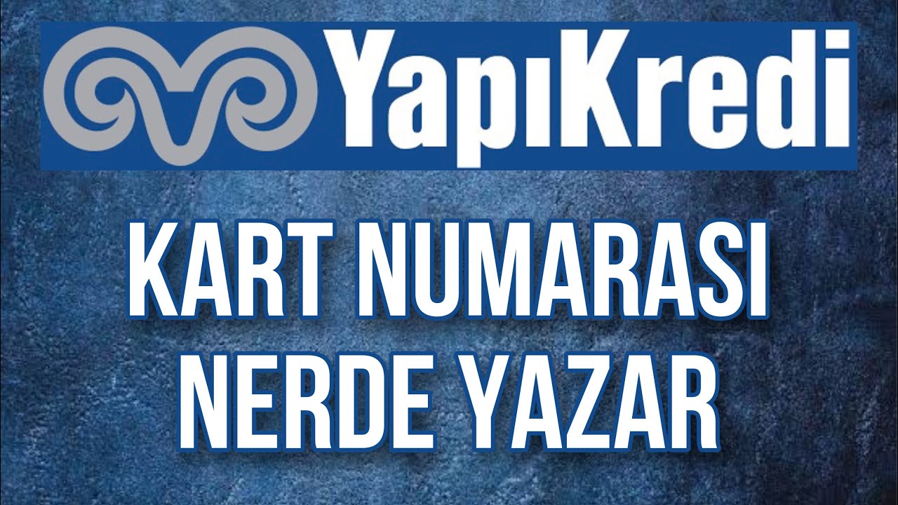 Banka Kart Numarası Nerde Yazar Yapı Kredi YouTube