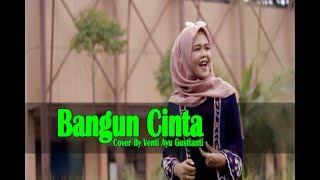 3 Composers - Bangun Cinta ( COVER BY  VENTI AYU GUSTIANTI )  HD