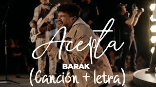 Acepta - Barak (canción + letra)