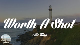 Elle King - Worth A Shot (feat. Dierks Bentley) (Lyrics)