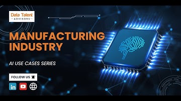 AI USE CASES: Manufacturing Industry
