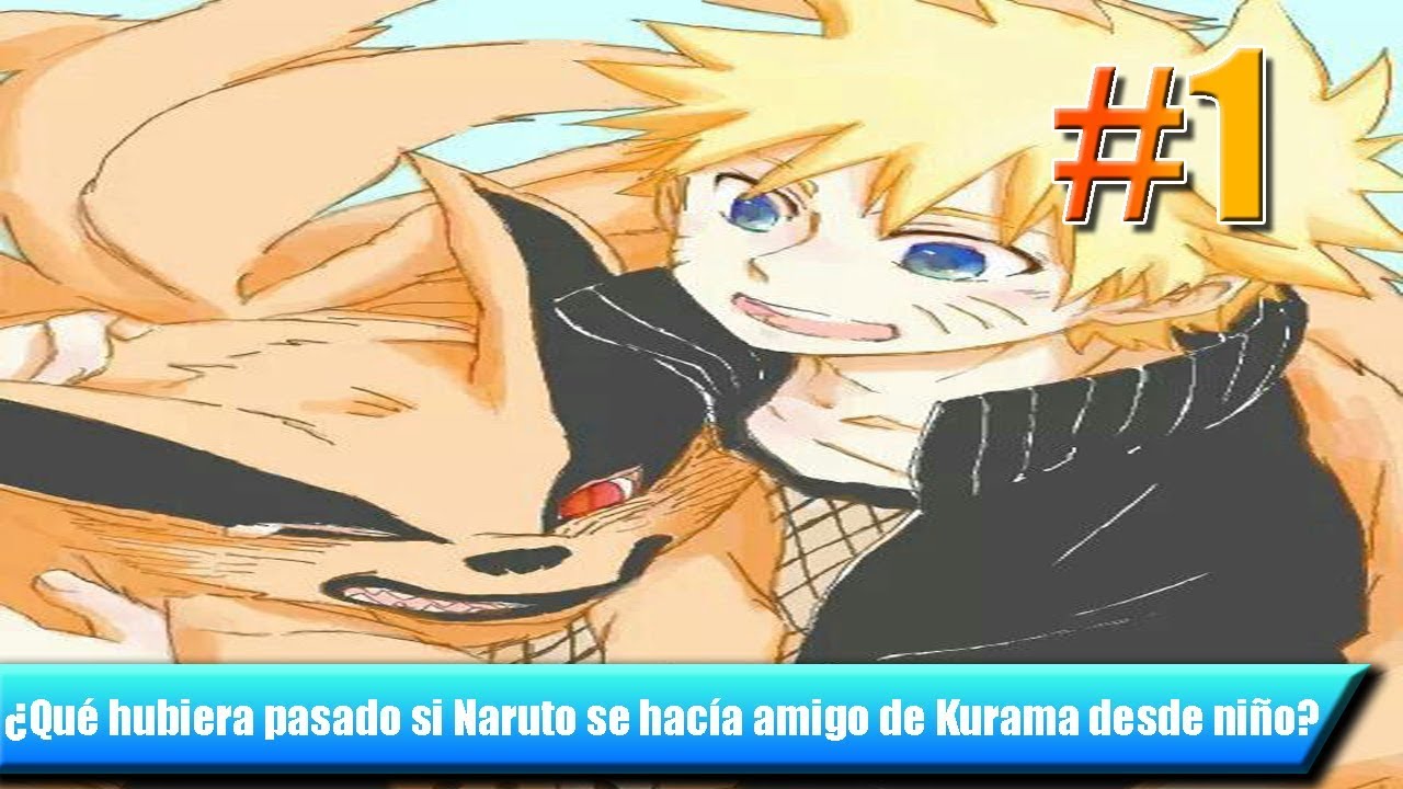 ¿Qué hubiera pasado si Naruto se hacia amigo de Kurama desde niño