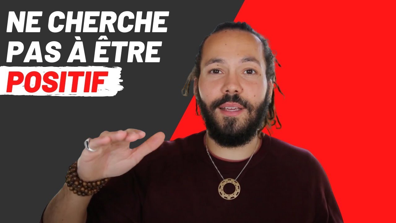 Ne cherche pas à être positif - YouTube