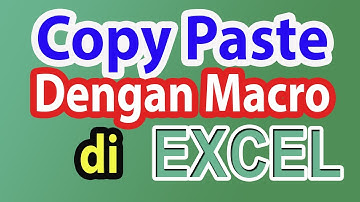 Cara Copy dan Paste dengan Macro di Excel