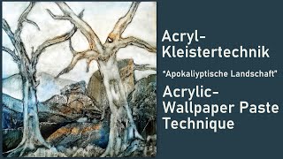 Acryl Kleistertechnik Apokalyptische Landschaft, Acrylic Wallpaper Paste Technique, landscape