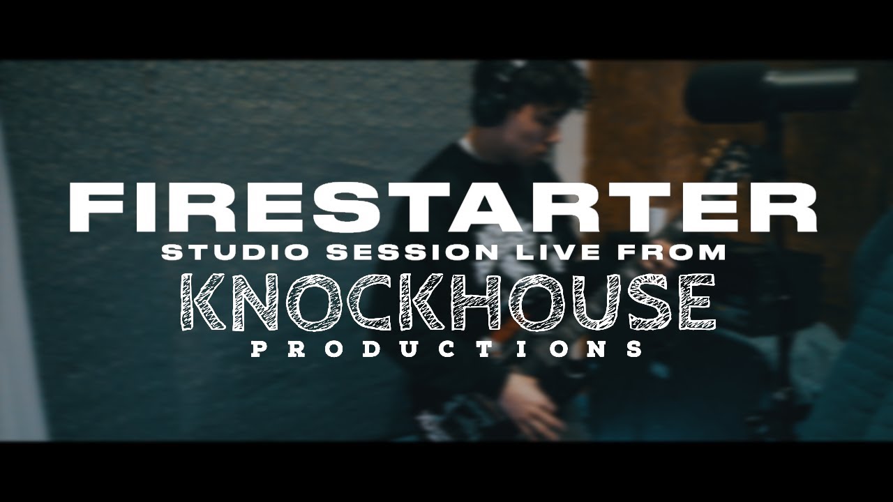(197 SESSION) Firestarter Live from Knockhouse Studios YouTube
