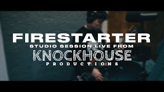 (197 SESSION) Firestarter - Live from Knockhouse Studios