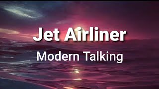 Jet Airliner ( lyrics ) - Modern Talking Resimi