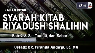 Syarah Riyadush Shalihin Bab 2 dan 3 tentang Taubat dan Sabar - Ustadz Dr. Firanda Andirja, M.A.