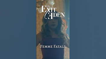 EXIT EDEN - Femme Fatale
