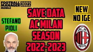 Save Data Football Manager 2022 Mobile AC Milan Season 2023 Transfer Update