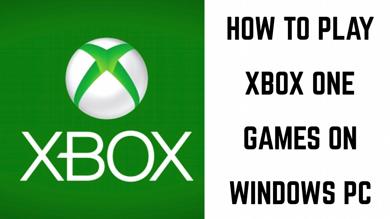 How to play Xbox One games on Windows 10