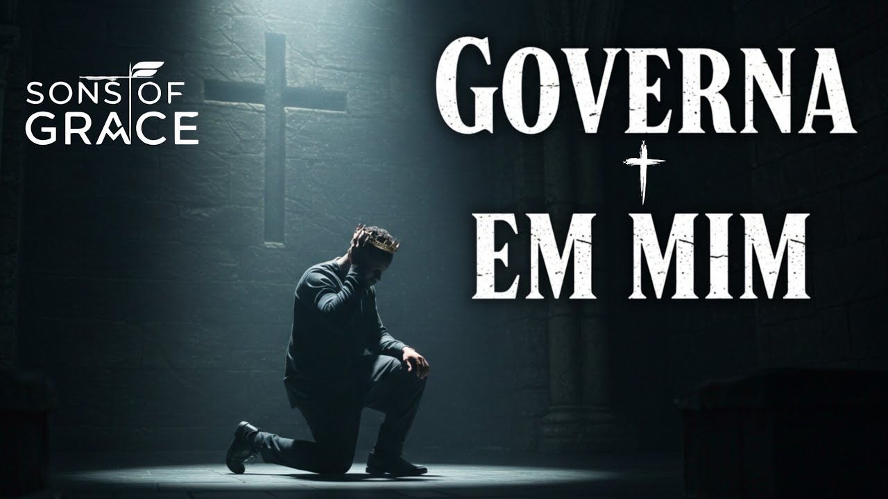 Governa em Mim | O Louvor Para Quem Cansou de Lutar Sozinho | Sons of Grace