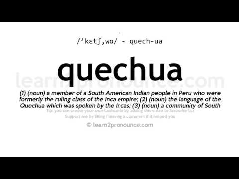 ಕ್ವೆಚುವಾ ಉಚ್ಚಾರಣೆ | Quechua ವ್ಯಾಖ್ಯಾನ