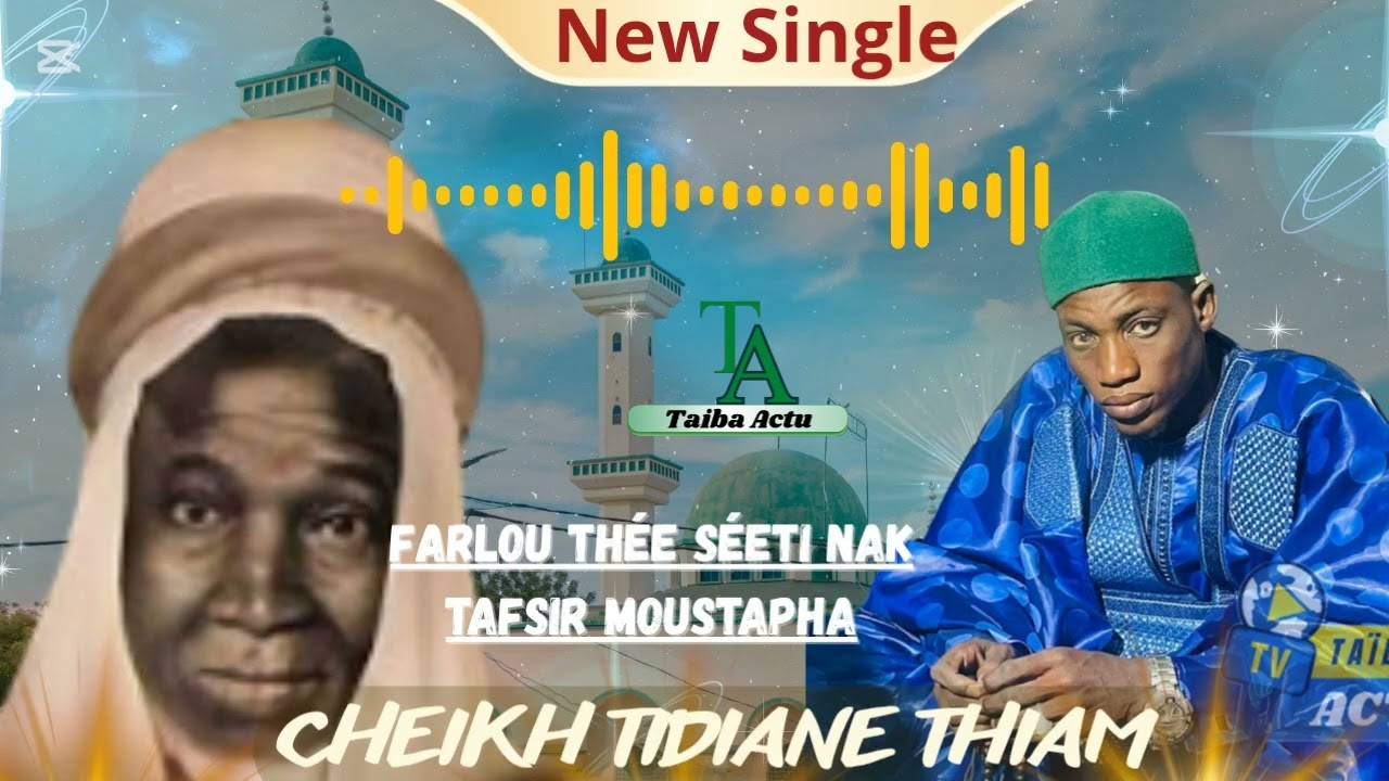 🌃 NEW SINGLE : FARLOU SÉETI NAK TAFSIR MOUSTAPHA THIAM - ( CHEIKH TIDIANE THIAM)