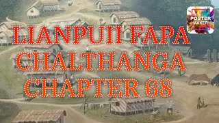 LIANPUII FAPA CHALTHANGA CHAPTER 68 (Mizo Story Audio)