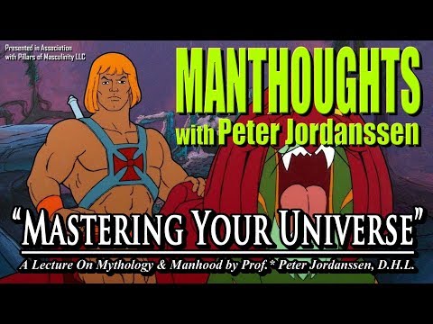 manthoughts-with-peter-jordanssen:-"mastering-your-universe"-(pilot-w/new-audio)