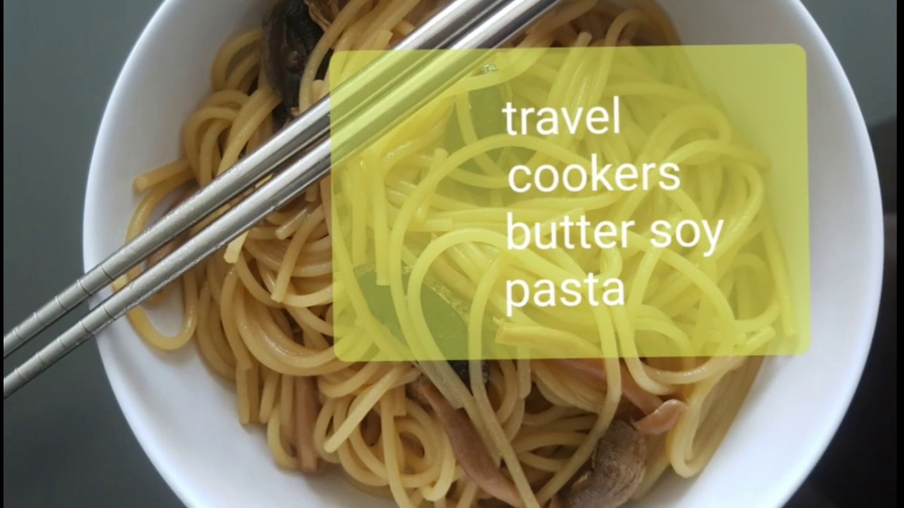Travel cooker's butter soy pasta...made with soy mushroom sauce YouTube