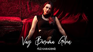 Filiz Karadeniz - Vay Başıma Gelen (Prod. Yusuf Tomakin)