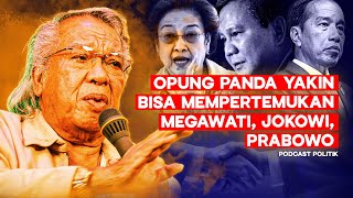 Kepada Pak Prabowo & Pak Jokowi, Opung Panda Yakin Bisa Mempertemukan Dengan Ibu Megawati