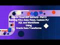 Oracle Cloud ERP Extracts - Part 3 - Building Full Extract Data Flows using Oracle Data Transforms