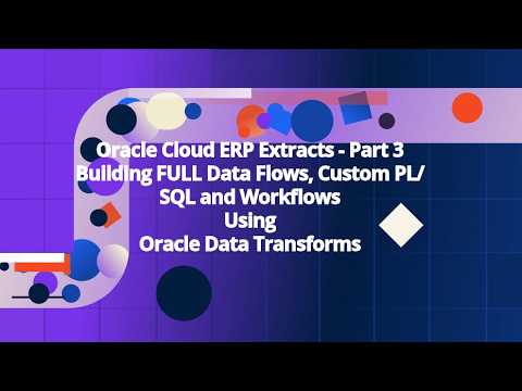 Oracle Cloud ERP Extracts - Part 3 - Building Full Extract Data Flows ...