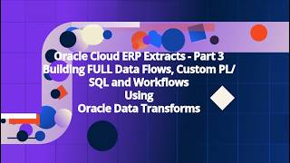 Oracle Cloud ERP Extracts - Part 3 - Building Full Extract Data Flows using Oracle Data Transforms