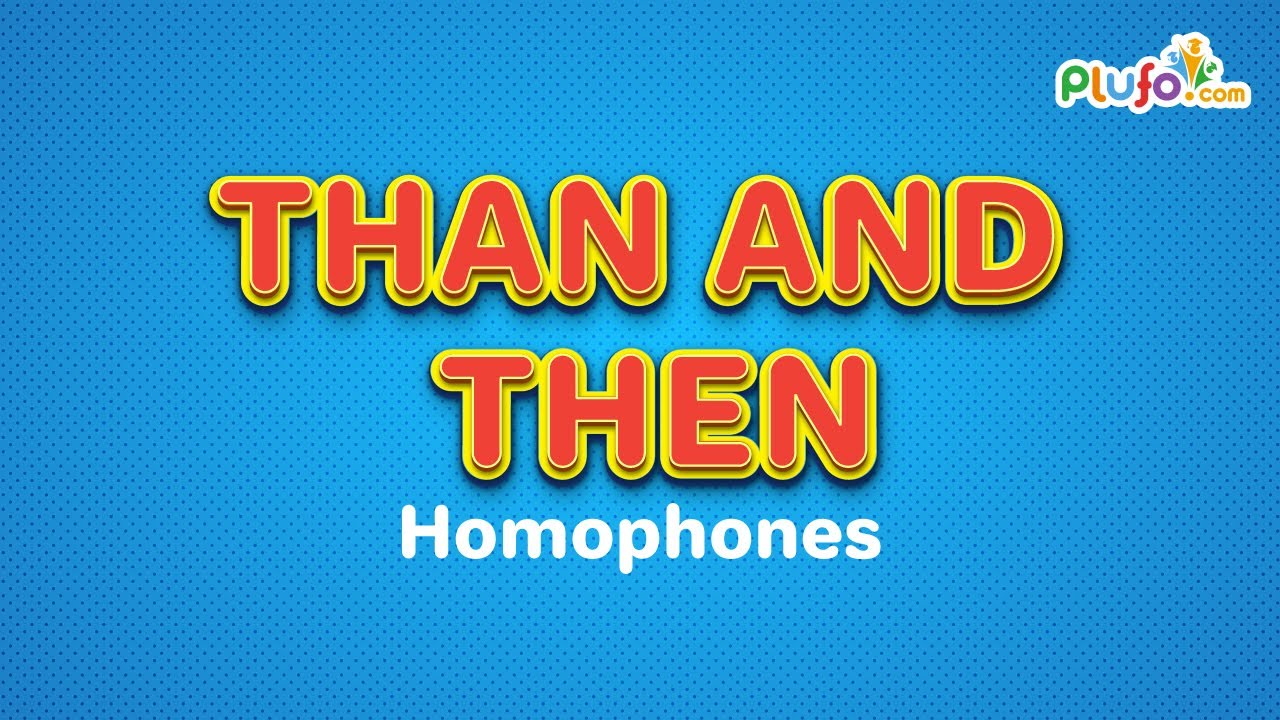 Then & Than || Homophones || What is the difference between Than and Then| plufo.com 
