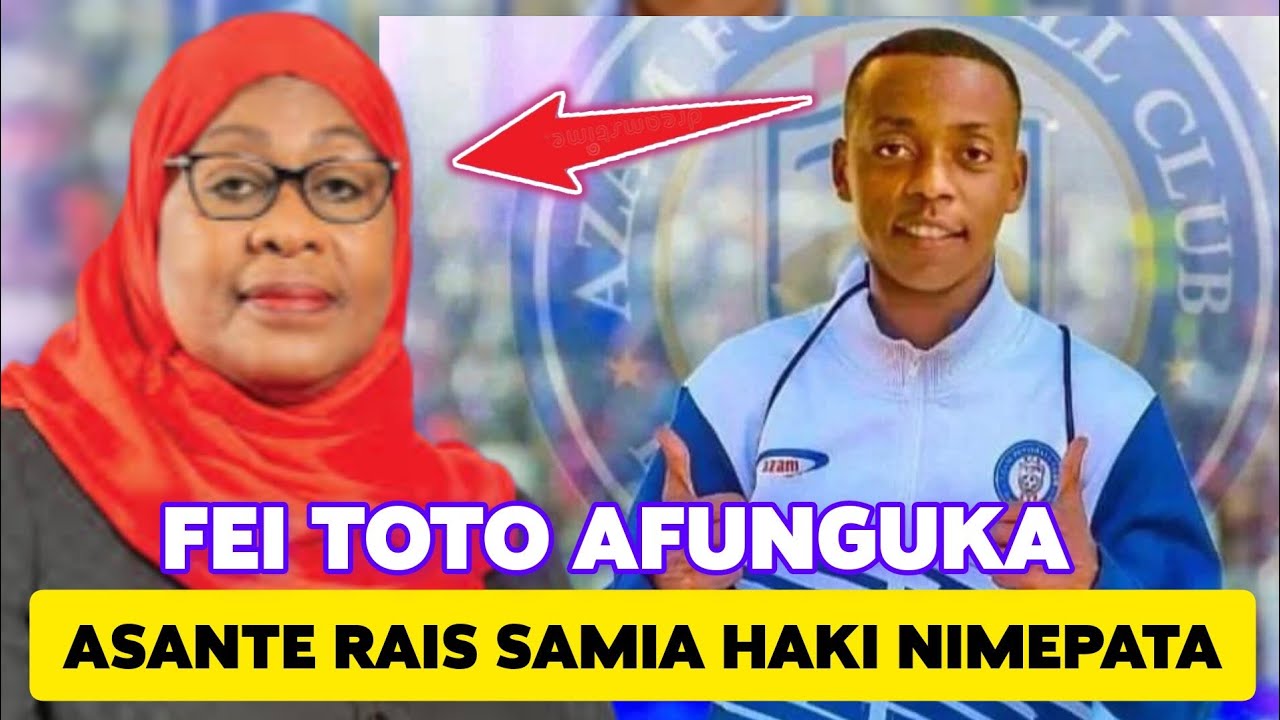 🔴#Live_ FEI TOTO AFUNGUKA BAADA YA KUSAIN AZAM FC / ASANTE RAIS SAMIA ...