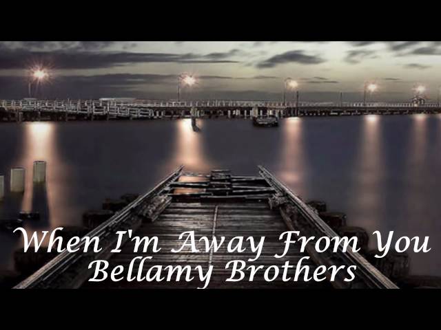 Bellamy Brothers - When I'm Away From You