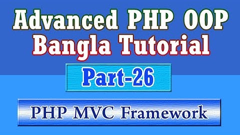 Build Own PHP MVC Framework (Bangla Tutorial) : Part-26