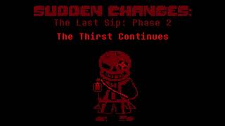 Sudden Changes: The Last Sip Phase 2 (The Thirst Continues) | (Official remake)