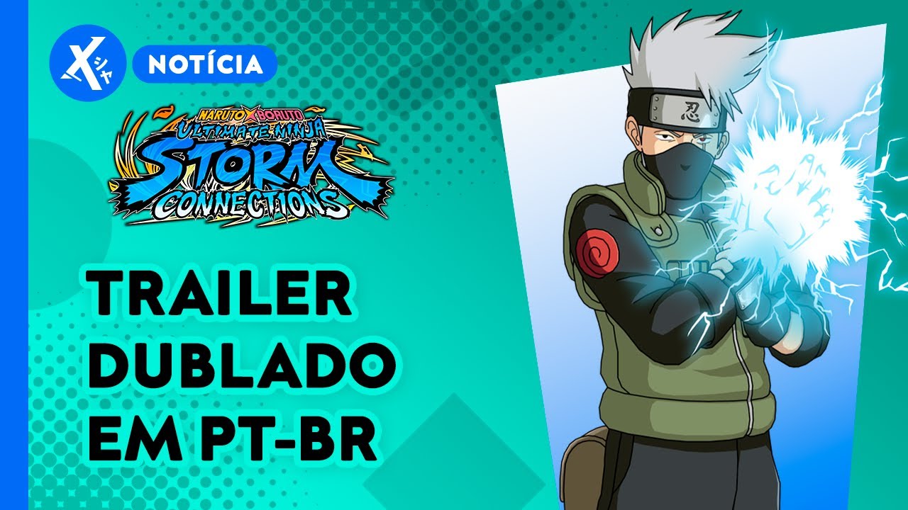 Guilherme Briggs estreia como Kakashi em novo trailer de Naruto X Boruto  Ultimate Ninja STORM CONNECTIONS