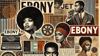How Ebony & Jet Magazines Shaped Black Culture Forever