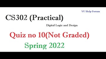 CS302(Practical) QUIZ NO 10 Spring 2022||IDigital logic and design
