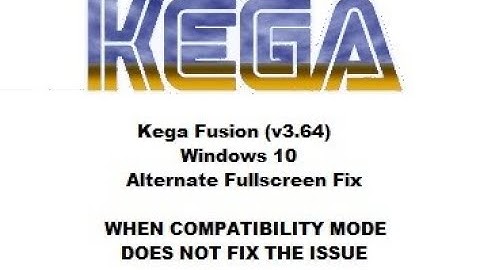 Kega Fusion (v.3.64) Windows 10 Alternate Fullscreen Fix