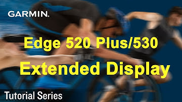 Tutorial – Edge 520 Plus/530: Extended Display