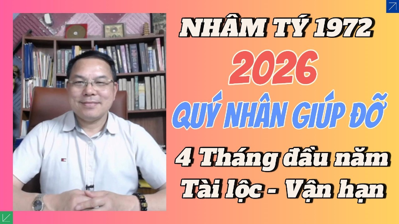 NHÂM TÝ 1972 Năm 2026: Phúc Lộc Tinh Chiếu! 4 Tháng “ĐẬU NĂM” Tài Lộc Bật Tăng #VanHan2026