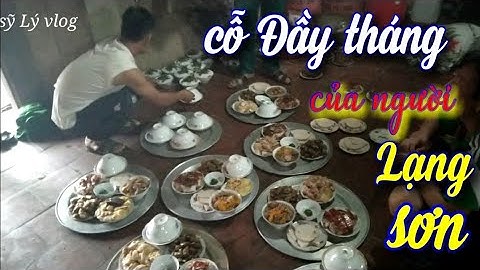 ẩm thực trong đám cỗ 3 hôm đầy tháng của người dân tộc nùng lạng Sơn,cũng gần đầy đủ các món đặc sản
