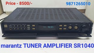 marantz TUNER AMPLIFIER SR1040 Price - 8500/- Only Contact No - 9871265010