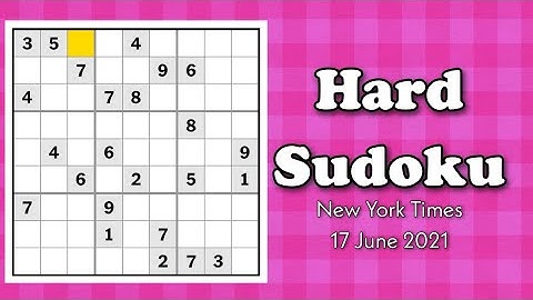 How To Solve New York Times Hard Sudoku? 17 June 2021