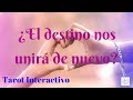 💖¿El destino nos unirá de nuevo?💖 - ✨Tarot Interactivo✨