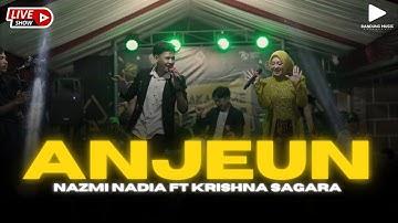 ANJEUN - NAZMI NADIA FT KRISHNA SAGARA (LIVE SHOW)