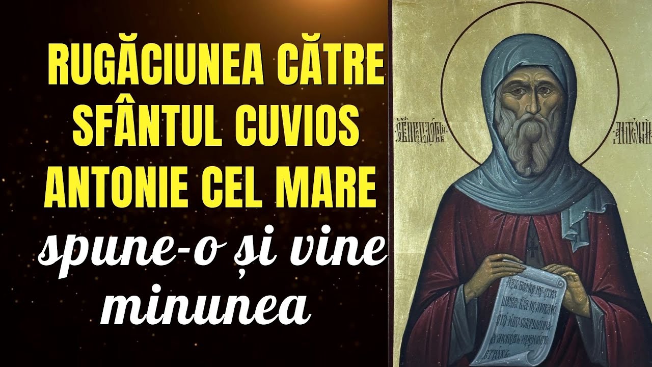 Rugăciunea către sfântul cuvios antonie cel mare – spune-o și vine minunea