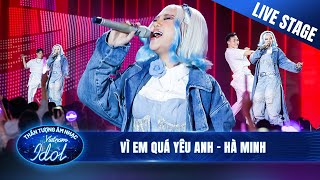 Video thumbnail of "VÌ EM QUÁ YÊU ANH - HÀ MINH "đốt cháy" sân khấu Vietnam Idol bằng siêu hit của Mỹ Tâm"