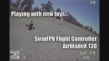 AirbladeX 130 & SirinFPV Flight Controller // FPV Racing // DVR Footage
