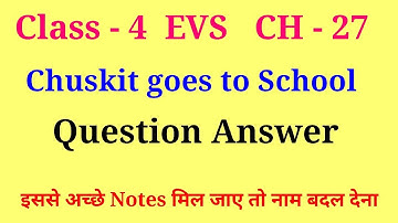 chuskit goes to school class 4 evs question answer
