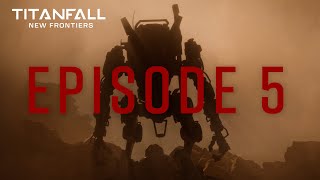 Episode 5: Crowned In Blood | Titanfall New Frontiers | Fan Series