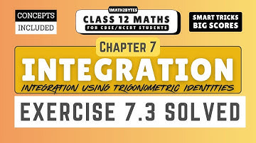 Class 12 Maths | Exercise 7.3 Solved (Including Concepts) | Chapter 7 - Integration